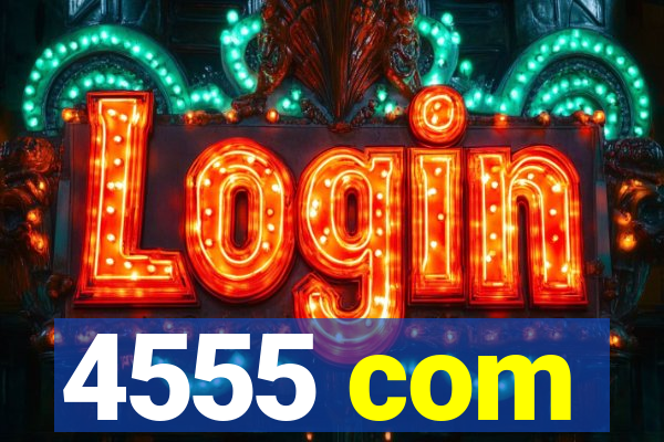 4555 com